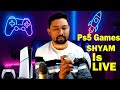 Ps5 Games Live | SHYAM IS LIVE