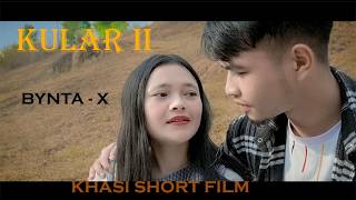 KULAR II // BYNTA BA KHATDUH - X // KHASI SHORT FILM // LOVE STORY.