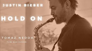 Video thumbnail of "Justin Bieber - Hold On ~ New Video 2021 ~ Tomaz Nedoh -Tom Sax Cover - Music Sheet ~ Notes download"