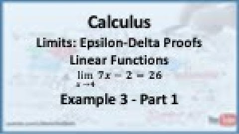 Calculus - Limits (Epsilon Delta Proofs): Limit of a Linear Function (Example 3) - Part 1