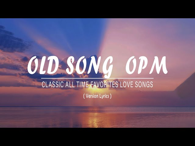 OPM Old Favourites (Lyrics) OPM LOVE SONGS MALE ENGLISH COLLECTION W LYRICS class=