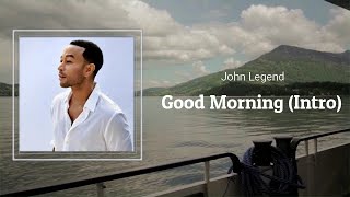 John Legend - Good Morning (Lyrics)