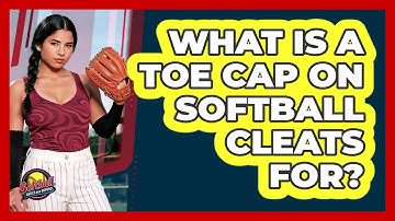 What Is A Toe Cap On Softball Cleats For? - Softball Basics and Beyond