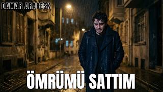 Ömrümü Sattim - Damar Arabesk Yeni Arabesk Şarkı 2026