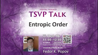 Fedor Popov: Entropic Order - (TSVP Talk at OIST)