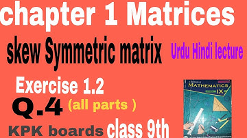 What is skew symmetric Matric || Exercise 1.2 class 9th Q.4 || KPK boards 