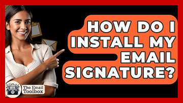 How Do I Install My Email Signature? - TheEmailToolbox.com