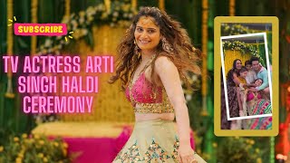 Radiant in Turmeric: Arti Singh's Joyful Haldi Ceremony Celebration! #HaldiCeremony #Wedding