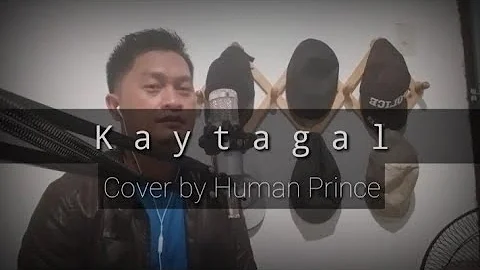 Kaytagal (Human Prince Cover)- Originally by Mark Carpio | Human Prince