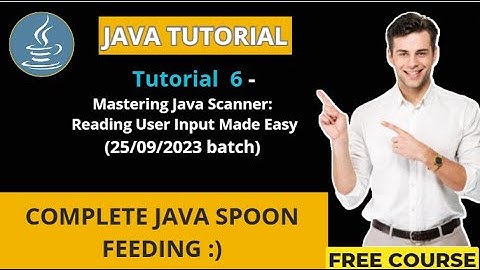 JAVA Tutorial 6 - Mastering Java Scanner: Reading User Input Made Easy