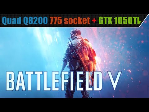 Battlefield 5 | Core 2 Quad Q8200 GTX 1050Ti
