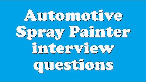 Automotive Spray Painter interview questions