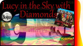 LUCY IN THE SKY WITH DIAMONDS 💎💫✨🌟 - The Beatles / GUITAR Cover / MusikMan #086 chords