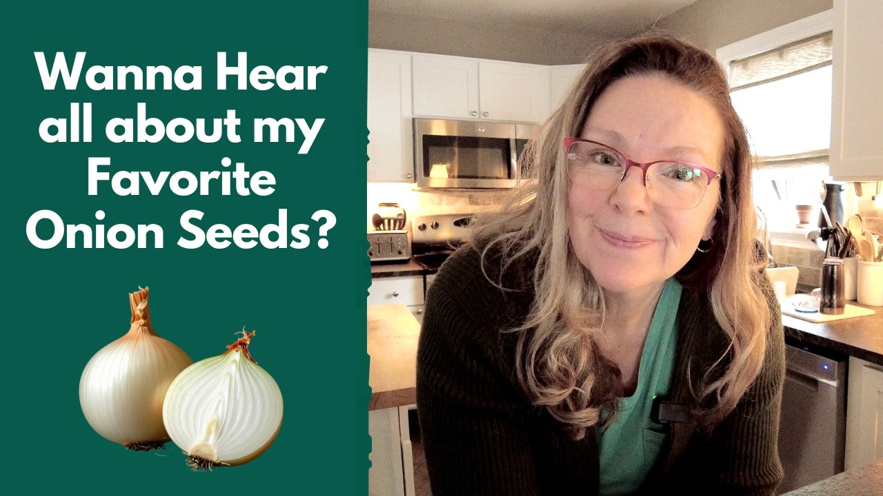 Seeds I’m Starting Right Now + The Onions I Swear By!