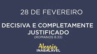 28 de Fevereiro - Decisiva e completamente justificado