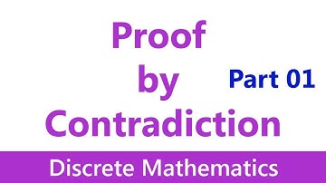 Discrete Mathematics #10 Proof by Contradiction With Examples (1/2)
