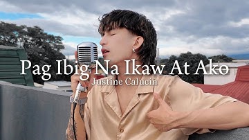 Pag Ibig Na Ikaw At Ako - Earl Agustin | Justine Calucin cover)