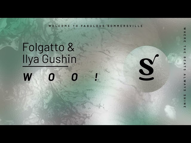 Folgatto & Ilya Gushin - Woo