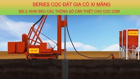 Cọc đất gia cố xi măng - Bài 2: Khai báo thông số cần thiết để tính CDM