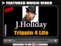 J. Holiday - Trippin 4 Life [HQ FULL VERSION] HOT NEW RNB AUGUST 2010