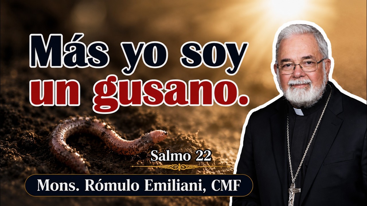 Más yo soy un gusano. Salmo 22