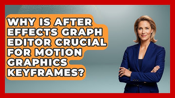 Why Is After Effects Graph Editor Crucial For Motion Graphics Keyframes? - Design Tool Unlocked