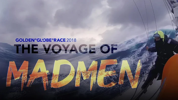 THE VOYAGE OF MADMEN - GOLDEN GLOBE RACE 2018 #official #ggr #documentary  98 MINS