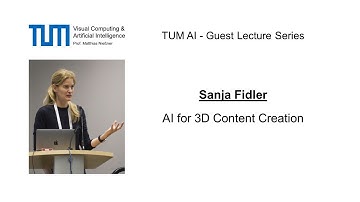 TUM AI Lecture Series - AI for 3D Content Creation (Sanja Fidler)