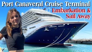 Port Canaveral Cruise Terminal/Embarkation walk-through and Sail Away on the CARNIVAL MAGIC!