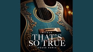 That's So True (House Remix) - Bitran