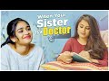 When your sister is a doctor  sheetal gauthaman  varsha dsouza  infinitum media