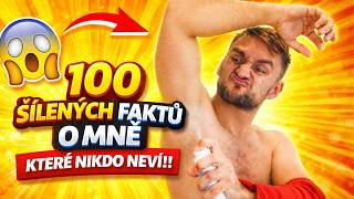 100 ŠÍLENÝCH FAKTŮ O MNĚ, KTERÉ NIKDO NEVÍ!!
