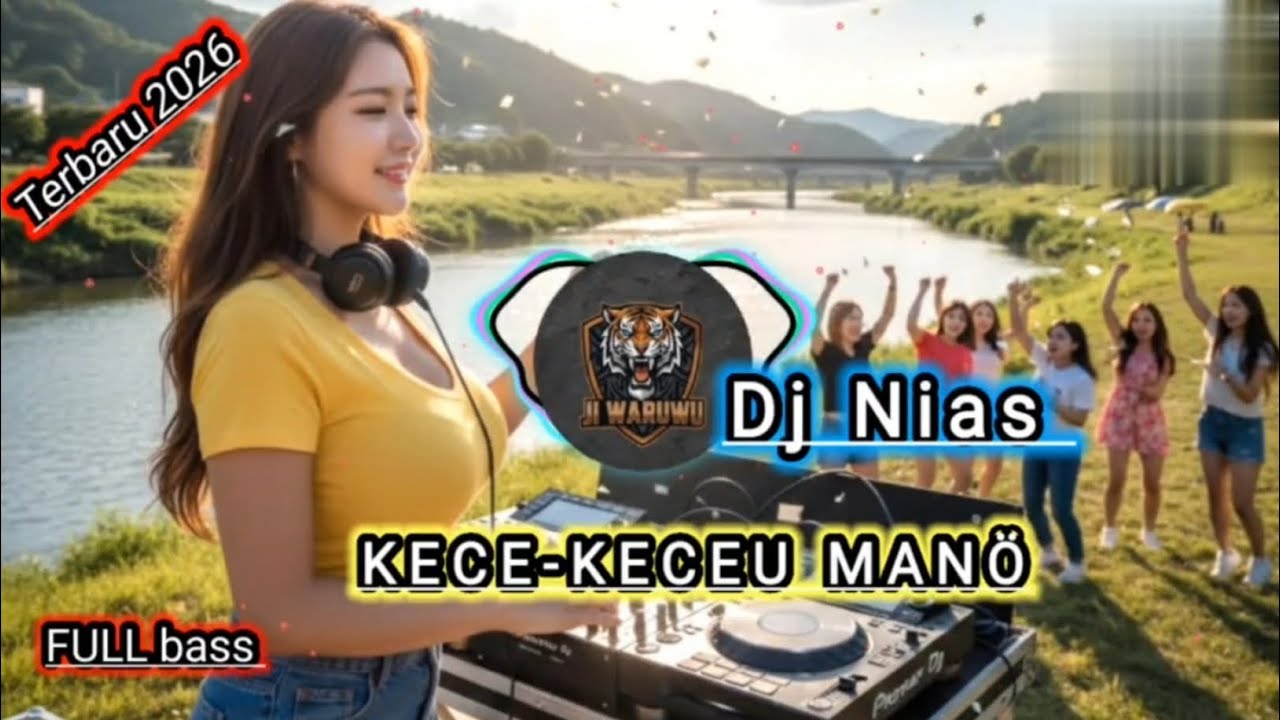 DJ Nias Kece-Keceu manö || Terbaru 2026 Full Bass