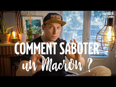 Comment SABOTER un Macron ?