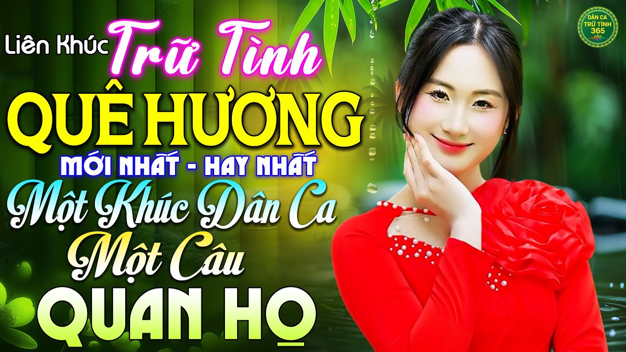 Một Khúc Dân Ca Một Câu Quan Họ - LK Nhạc Trữ Tình Quê Hương MỚI NHẤT HAY NHẤT - Dân Ca Trữ Tình 365
