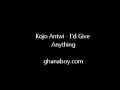 Kojo Antwi I D Give Anything mp3
