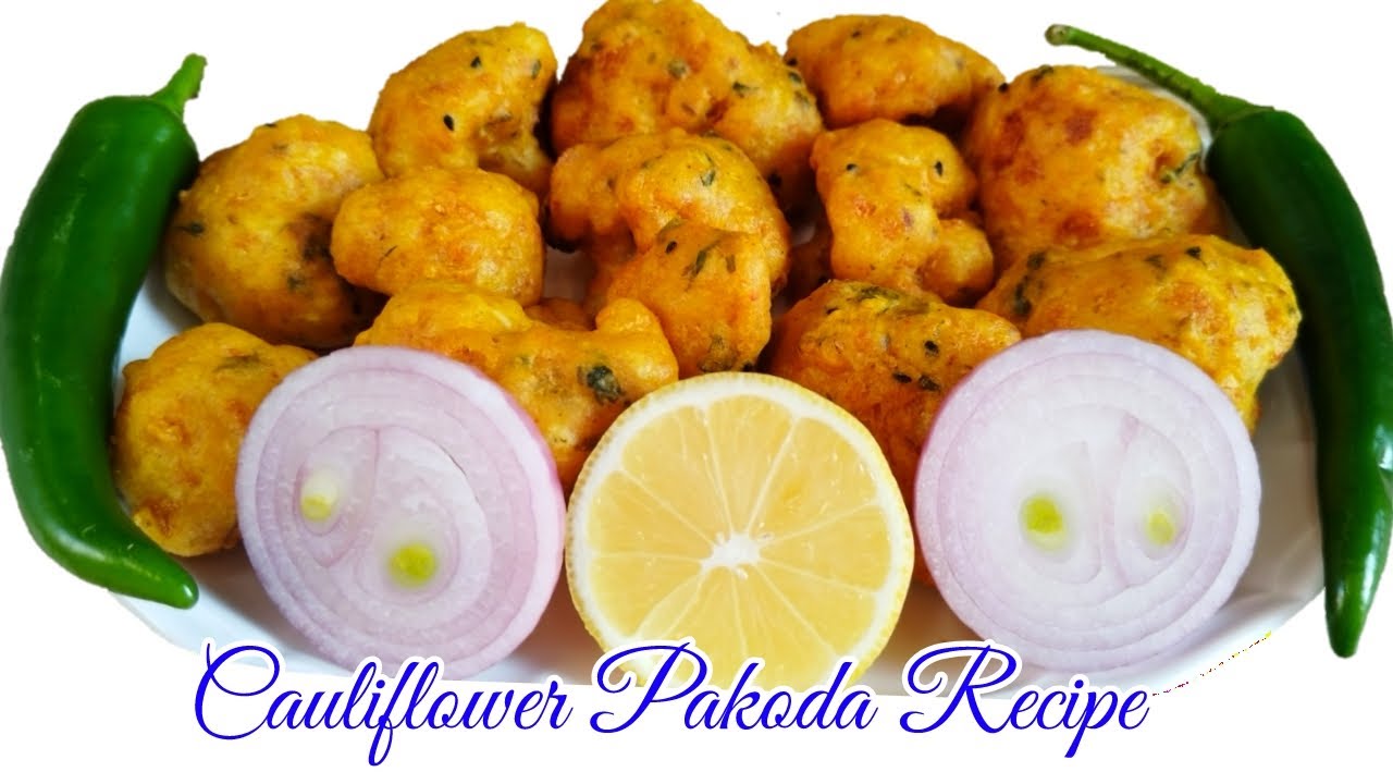 Cauliflower Pakoda Recipe || Fried Cauliflower Recipe || Crispy Gobi ...