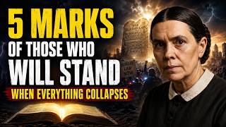 Ellen White Revealed the 5 Marks of Those Who Will Stand Alone When Everything Collapses