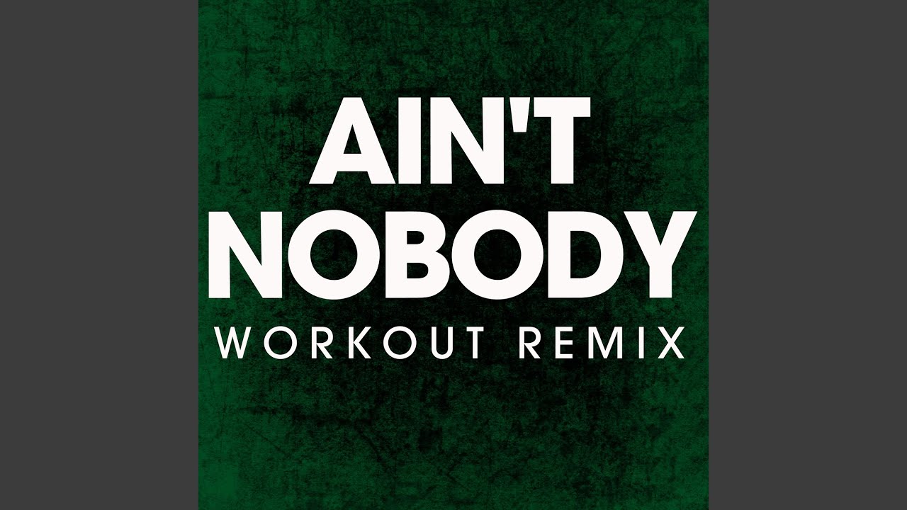 Download Ain't Nobody (Workout Remix) MP3