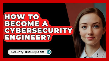 How To Become A Cybersecurity Engineer? - SecurityFirstCorp.com