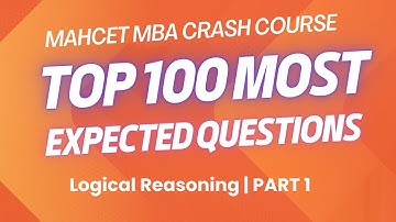 100 Most Expected MAH CET MBA LR Questions | CET MBA 2025 | Part 1 | MBA CET Logical Reasoning