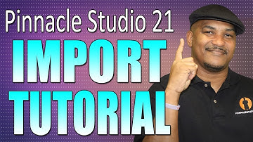 Pinnacle Studio 21 Ultimate | Import Tutorial - Workflow Series #2
