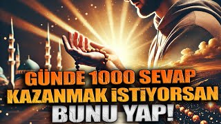 Günde 1000 Sevap Kazanmak İsti̇yorsan Bunu Yap
