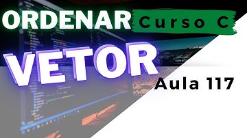 Curso de Programação C | Faça um programa para ordenar um vetor de números inteiros | aula 117