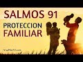 SALMOS 91 | Poderosa Oracion para que Tu Hogar y tu Familia estén protegidos por DIOS