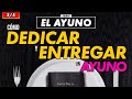 EL AYUNO - Cómo DEDICAR y ENTREGAR un AYUNO (2/5)