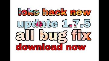 Loko back new 1.7.5 update bug fix