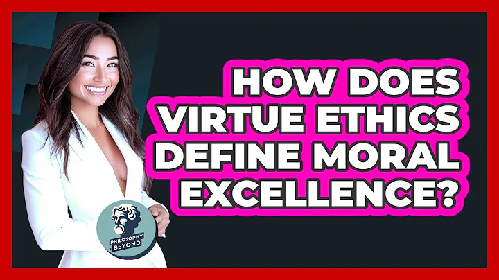 How Does Virtue Ethics Define Moral Excellence?