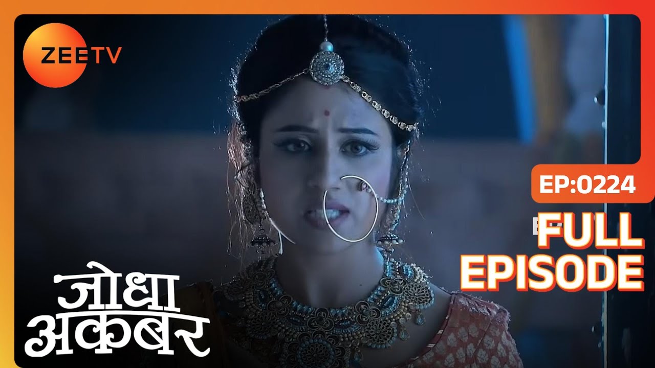 Bharmal ने Jodha को कहा ज़िद छोड़ने के लिए | Jodha Akbar | Full Ep. 224 | ZEE TV