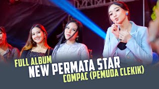 FULL ALBUM NEW PERMATA STAR LIVE COMPAC COMMUNITY - FULL ALBUM DANGDUT KOPLO JAWA TENGAH
